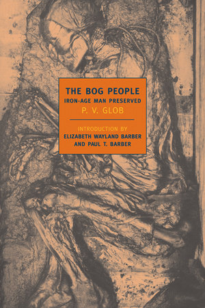 The Bog People by P.V. Glob