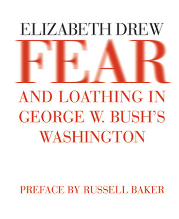 Fear and Loathing in George W. Bush's Washington by Elizabeth Drew