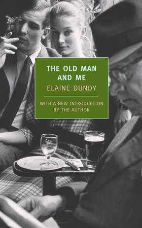 The Old Man and Me by Elaine Dundy