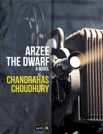 Arzee the Dwarf by Chandrahas Choudhury