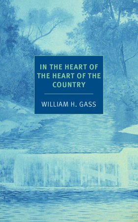In the Heart of the Heart of the Country by William H. Gass