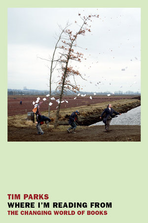 Where I'm Reading From by Tim Parks