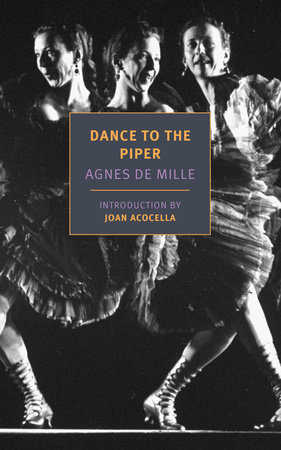 Dance to the Piper by Agnes de Mille