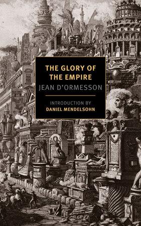 The Glory of the Empire by Jean D'Ormesson