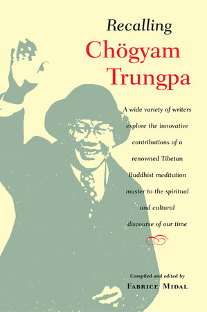 Recalling Chogyam Trungpa by Fabrice Midal