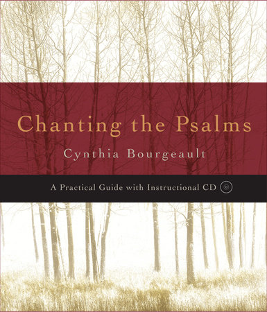 Chanting the Psalms by Cynthia Bourgeault