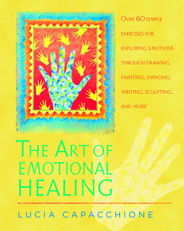 The Art of Emotional Healing by Lucia Capacchione