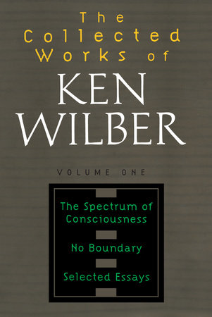 The Collected Works of Ken Wilber: Volume One by Ken Wilber