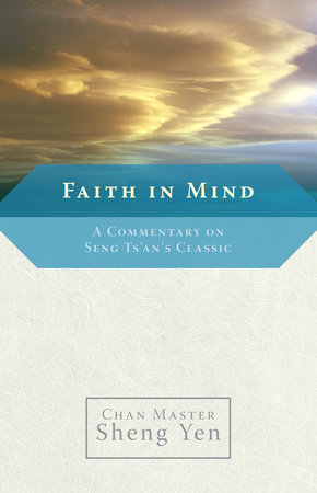 Faith in Mind by Chan Master Sheng Yen