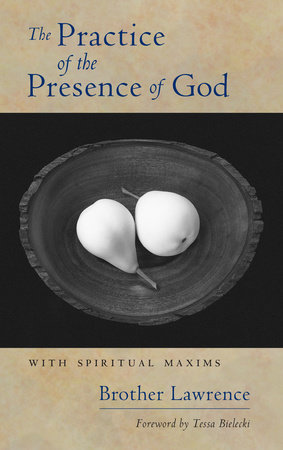 The Practice of the Presence of God by Brother Lawrence