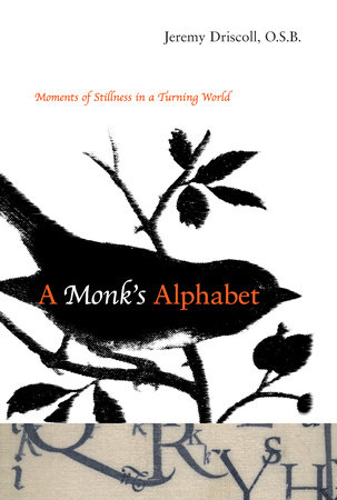 A Monk's Alphabet by Jeremy Driscoll