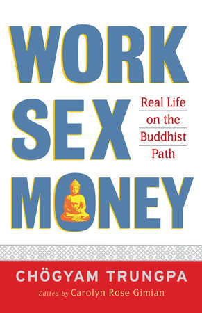 Work, Sex, Money by Chögyam Trungpa