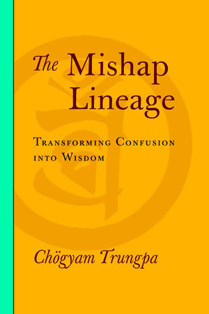 The Mishap Lineage by Chogyam Trungpa