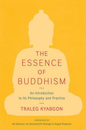 The Essence of Buddhism by Traleg Kyabgon