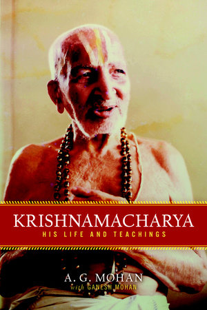 Krishnamacharya by A. G. Mohan