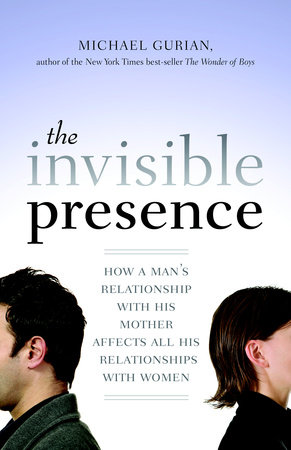 The Invisible Presence by Michael Gurian