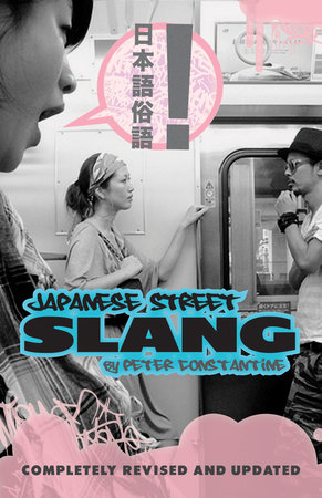 Japanese Street Slang by Peter Constantine