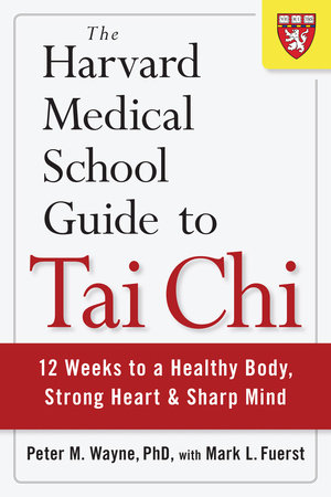 The Harvard Medical School Guide to Tai Chi by Peter Wayne