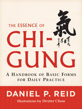 The Essence of Chi-Gung by Daniel P. Reid