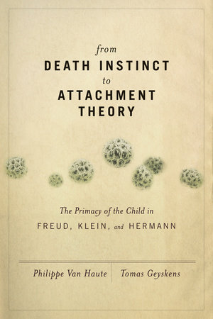 From Death Instinct to Attachment Theory by Tomas Geyskens and Philippe Van Haute