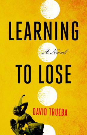 Learning to Lose by David Trueba