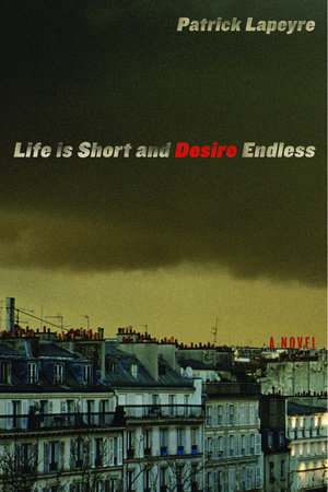 Life is Short and Desire Endless by Patrick Lapeyre