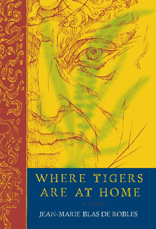 Where Tigers Are at Home by Jean-Marie Blas de Robles