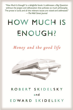 How Much is Enough? by Robert Skidelsky and Edward Skidelsky