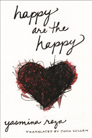 Happy Are the Happy by Yasmina Reza