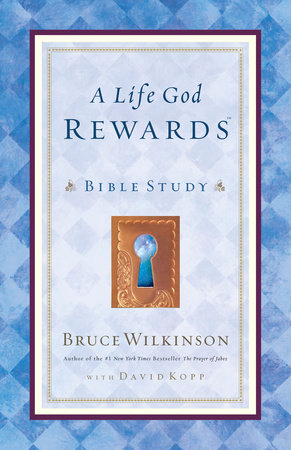 A Life God Rewards by Bruce Wilkinson