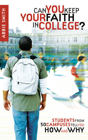 Can You Keep Your Faith in College? by Abbie Smith