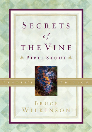 Secrets of the Vine Leader's Guide by Bruce Wilkinson
