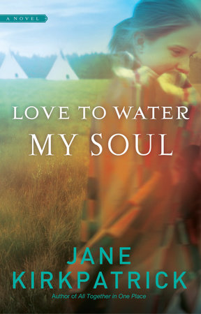 Love to Water My Soul by Jane Kirkpatrick