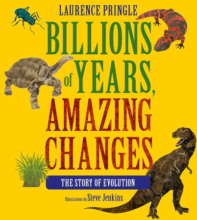 Billions of Years, Amazing Changes by Laurence Pringle