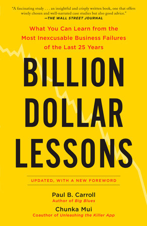 Billion Dollar Lessons by Paul B. Carroll and Chunka Mui