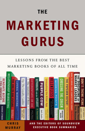 The Marketing Gurus by Chris Murray and Soundview Executive Book Summaries Eds.