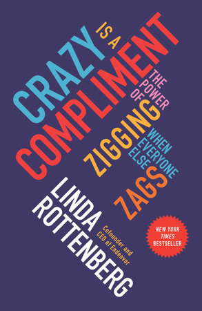Crazy Is a Compliment by Linda Rottenberg