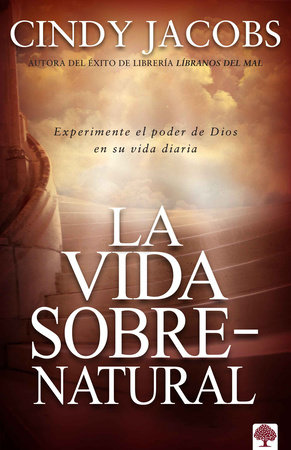 La vida sobrenatural / The Supernatural Life by Cindy Jacobs