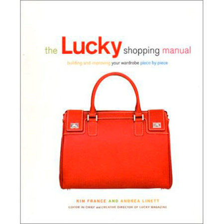 The Lucky Shopping Manual by Andrea Linett and Kim France
