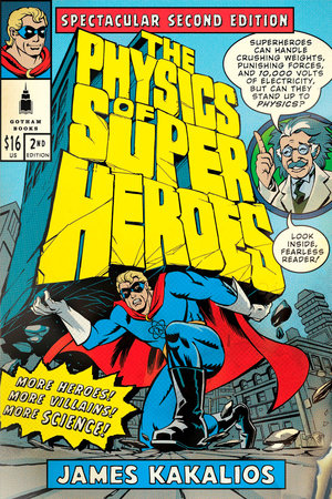 The Physics of Superheroes by James Kakalios