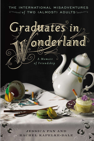 Graduates in Wonderland by Jessica Pan and Rachel Kapelke-Dale