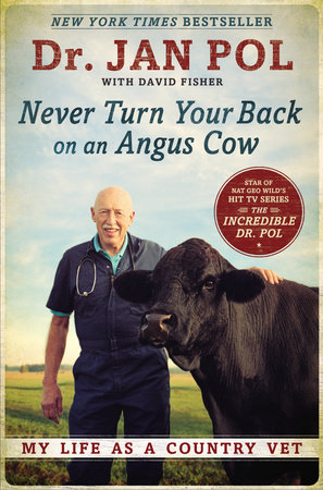 Never Turn Your Back on an Angus Cow by Dr. Jan Pol and David Fisher