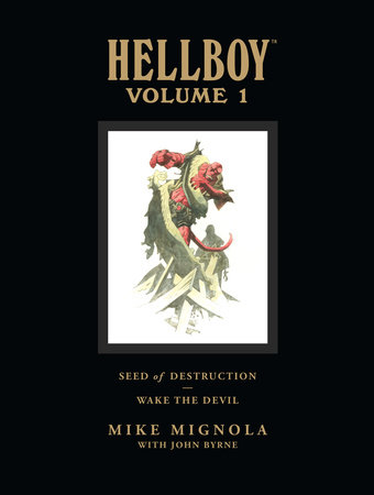 Hellboy Library Volume 1: Seed of Destruction and Wake the Devil by Mike Mignola