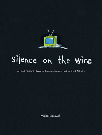 Silence on the Wire by Michal Zalewski