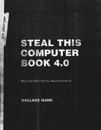 Steal This Computer Book 4.0 by Wallace Wang