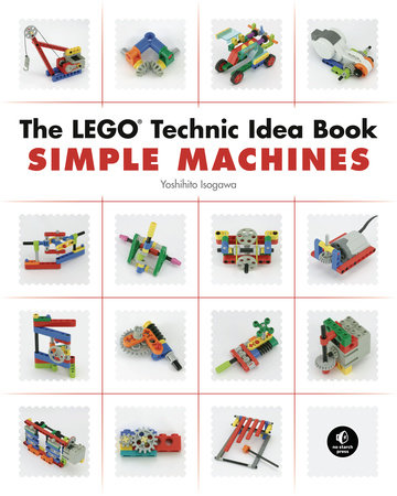 The LEGO Technic Idea Book: Simple Machines by Yoshihito Isogawa