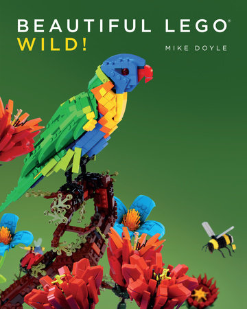 Beautiful LEGO 3: Wild! by Mike Doyle