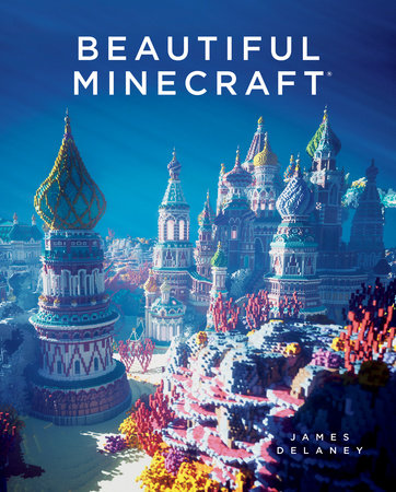 Beautiful Minecraft by James Delaney
