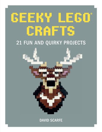Geeky LEGO Crafts by David Scarfe