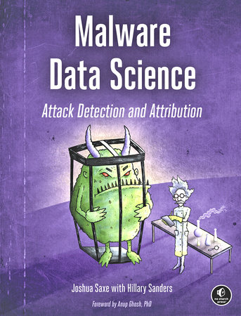 Malware Data Science by Joshua Saxe and Hillary Sanders